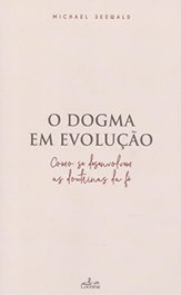 Dogma em Evolução, o, Michael Seewald - Lucerna