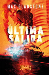 Última salida, Max Gladstone - RED KEY BOOKS