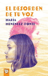 El desorden de tu voz, MARIA MENENDEZ PONTE - ALGAR EDITORIAL