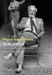 TUSQUETS, Berlanga. Vida y cine de un creador irreverente, Miguel Ángel Villena - TUSQUETS