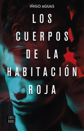 Los cuerpos de la habitación roja, Iñigo Aguas - DESTINO