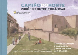 CAMIÑO DO NORTE: VISIONS CONTEMPORANEAS, Aurora Villaviejas et al. - EL PATITO