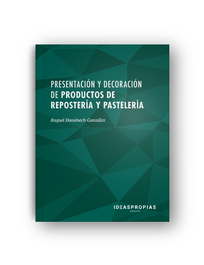 Presentación y decoración de productos repostería y pastelería, Raquel Domenech González - IDEASPROPIAS