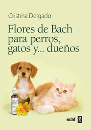 Flores de Bach para perros, gatos y dueños, Cristina Delgado Pascual - EDAF EDITORIAL