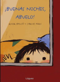 Buenas Noches, Abuelo!, Rose Bausa/Carme Peris - LOGUEZ EDICIONES