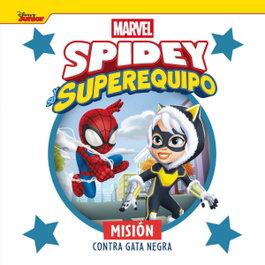 Spidey y su superequipo. Misión contra Gata Negra, Marvel - DISNEY LIBROS