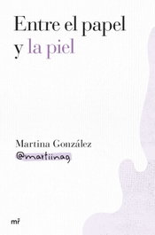 Entre el papel y la piel, Martina González - MARTINEZ ROCA