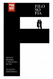 Filosofía: ¿Por qué importa?, Helen Beebee y Michael Rush - ALIANZA