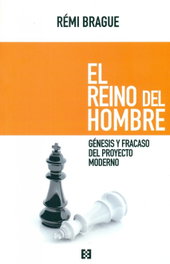 El reino del hombre, Rémi Brague - Encuentro