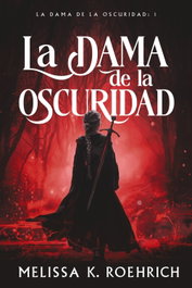 La dama de la oscuridad, Melissa K. Roehrich - FAERIS EDITORIAL