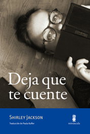 MINUSCULA EDITORIAL, DEJA QUE TE CUENTE, Shirley Jackson - MINUSULA EDITORIAL