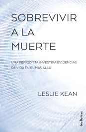 Sobrevivir a la muerte, Leslie Kean - INDICIOS