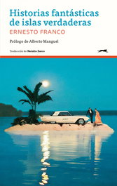 Historias fantásticas de islas verdaderas, Ernesto Franco - GATOPARDO EDICIONES