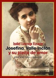 Josefina, Valle-Inclán y su pleito de amor, Isabel Lizarraga Vizcarra - ESPUELA DE PLATA