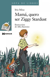 MAMÁ, QUERO SER ZIGGY STARDUST, Iria Misa - XERAIS