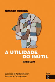 A utilidade do inútil, Nuccio Ordine - FAKTORIA K DE LIBROS