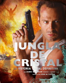 JUNGLA DE CRISTAL: HISTORIA VISUAL DEFINITIVA, James Motram; David S. Cohen - NORMA EDITORIAL