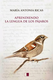 Aprendiendo la lengua de los pájaros, María Antonia Ricas Peces - CELYA EDITORIAL