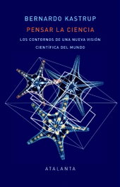 Pensar la ciencia, Bernardo Kastrup - ATALANTA EDITORIAL