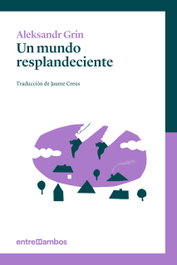 Un mundo resplandeciente, Aleksandr Grin - ENTREAMBOS