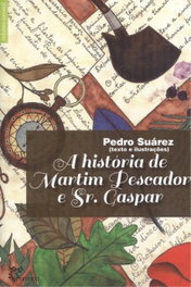 A História de Martim Pescador e Sr. Gaspar, Pedro Suárez - ALFARROBA