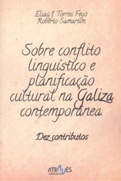 ATRAVES EDITORA SOBRE CONFLITO LINGUISTICO E PLANIFICAÇAO CULTURAL NA GALIZA CONTEMPORANEA