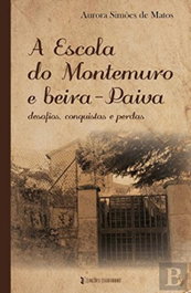 A ESCOLA DO MONTEMURO E BEIRA-PAIVA, Simoes De Matos, Aurora - EDIÇOES ESGOTADAS