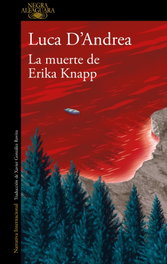 La muerte de Erika Knapp, Luca D'Andrea - ALFAGUARA