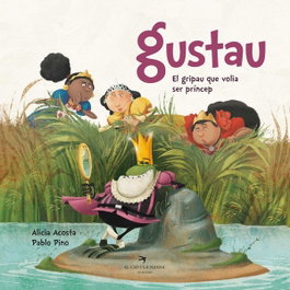 Gustau, el sapo que quería ser príncipe - Alicia Acosta - EL CEP I LA NANSA