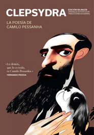 Clepsydra. La poesía de Camilo Pessanha, C. Pessanha, M. Matta, J. Pizarro - LISBON POETS &CO