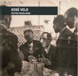 Xosé Velo . Textos Escollidos, Xosé Velo - Deputacion de Pontevedra