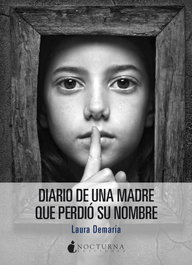 Diario de una madre que perdió su nombre, Laura Demaría - NOCTURNA EDICIONES
