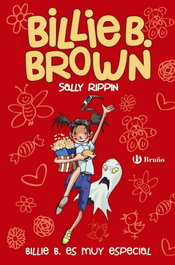 BILLIE B. ES MUY ESPECIAL, Sally Rippin - BRUÑO