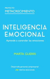 Inteligencia Emocional: Aprende a controlar las emociones, Marta Guerri i Pons - MESTAS EDICIONES