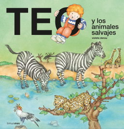 TIMUN MAS, Teo y los animales salvajes - Violeta Denou