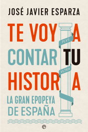 Te voy a contar tu historia, José Javier Esparza - LA ESFERA DE LOS LIBROS