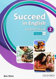 OXFORD UNIVERSITY PRESS, Succeed In English 2: Students Book, Ben Wetz - OXFORD UNIVERSITY PRESS
