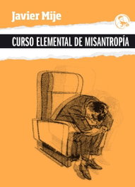 LA UÑA ROTA, Curso elemental de misantropía, Javier Mije
