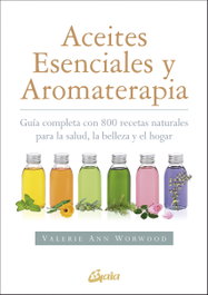 ACEITES ESENCIALES Y AROMATERAPIA, Valerie Ann Worwood - GAIA