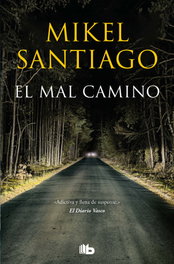 El mal camino, Mikel Santiago - B DE BOLSILLO