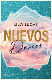 Nuevos deseos (Serie Green Valley 2), Lilly Lucas - PLANETA