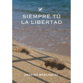 Siempre tú. La libertad, Marina Marlasca Hernández - ANGELS FORTUNE