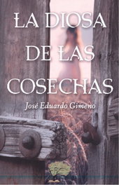 LA DIOSA DE LAS COSECHAS, José Eduardo Gimeno - CALIOPE EDITORIAL