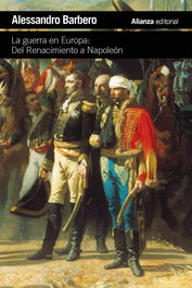 La guerra en Europa: Del Renacimiento a Napoleón, Alessandro Barbero - ALIANZA