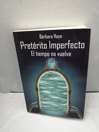 EDITORIAL PUERTOLLANO, PRETERITO IMPERFECTO. EL TIEMPO NO VUELVE