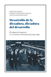 Desarrollo de la dictadura, dictadura del desarrollo, Martín Martín, Sebastián/ Fernandez-Crehuet, Federico/ Aragoneses, Alfons - ATHENAICA EDITORIAL