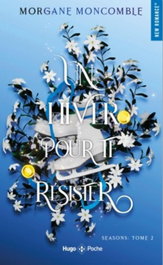 HUGO POCHE, UN HIVER POUR TE RÉSISTER Seasons Tome 2, Morgane Moncomble - HUGO POCHE