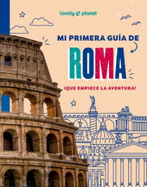 GEOPLANETA, Mi primera guía de Roma - Lonely Planet Junior