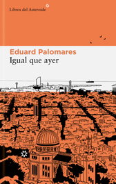 Igual que ayer, Eduard Palomares - LIBROS DEL ASTEROIDE