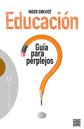 Educación: Guía Para Perplejos, Inger Enkvist - ENCUENTRO